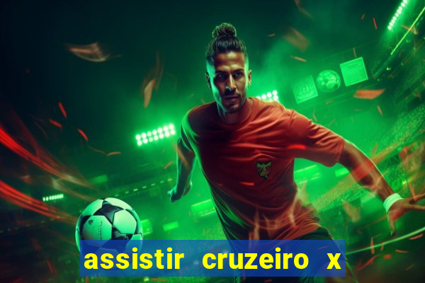 assistir cruzeiro x gremio ao vivo